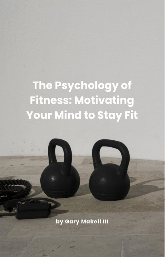 The Psychology of Fitness  Motivating Your Mind to Stay Fit